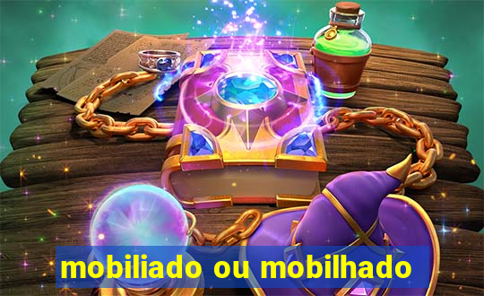 mobiliado ou mobilhado